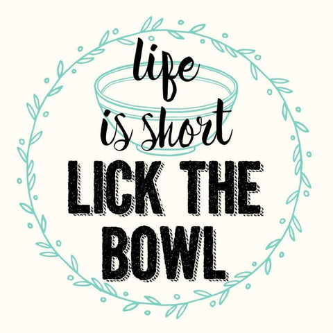 Life Is Short Lick The Bowl White Modern Wood Framed Art Print by Z Studio