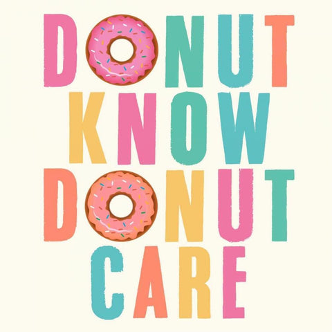 Donut Know, Donut Care White Modern Wood Framed Art Print with Double Matting by Z Studio
