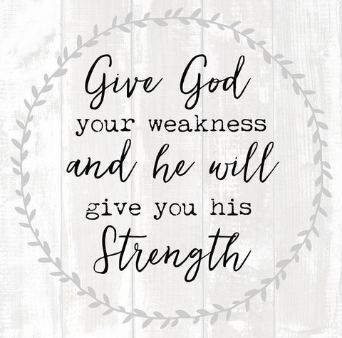 Give God Your Weakness White Modern Wood Framed Art Print with Double Matting by Dos Santos, Bella