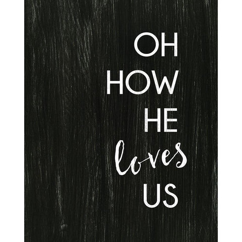 Oh How He Loves Us Black Modern Wood Framed Art Print with Double Matting by Dos Santos, Bella