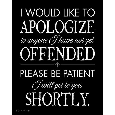 I Apologize Black Modern Wood Framed Art Print with Double Matting by Marrott, Stephanie