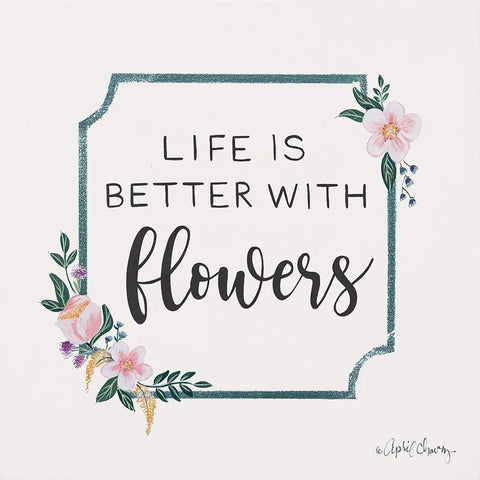 Life is Better with Flowers   Black Ornate Wood Framed Art Print with Double Matting by Chavez, April