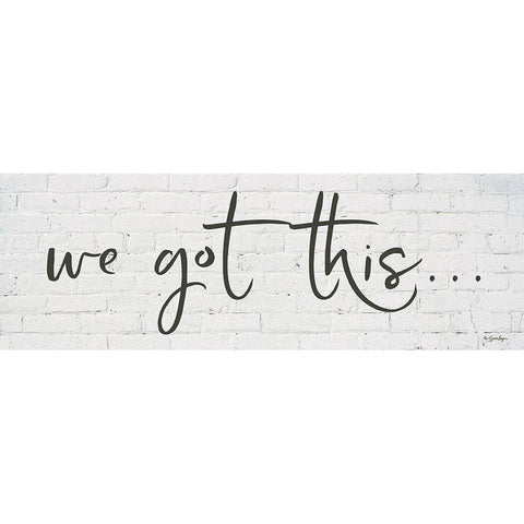 We Got Thisâ€¦     Black Modern Wood Framed Art Print with Double Matting by Boyer, Susie