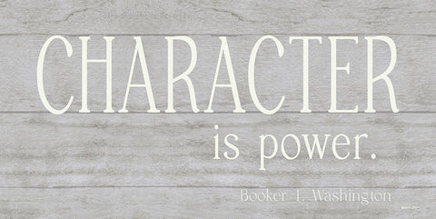 Character is Power White Modern Wood Framed Art Print with Double Matting by Boyer, Susie