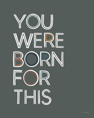 You Were Born For This Black Ornate Wood Framed Art Print with Double Matting by Lady Louise Designs