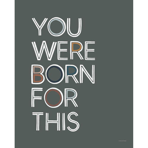 You Were Born For This Black Modern Wood Framed Art Print with Double Matting by Lady Louise Designs