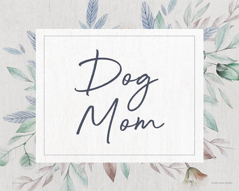 Dog Mom White Modern Wood Framed Art Print with Double Matting by Lady Louise Designs