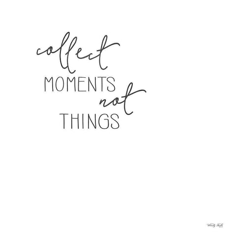 Collect Moments Not Things White Modern Wood Framed Art Print with Double Matting by Jacobs, Cindy