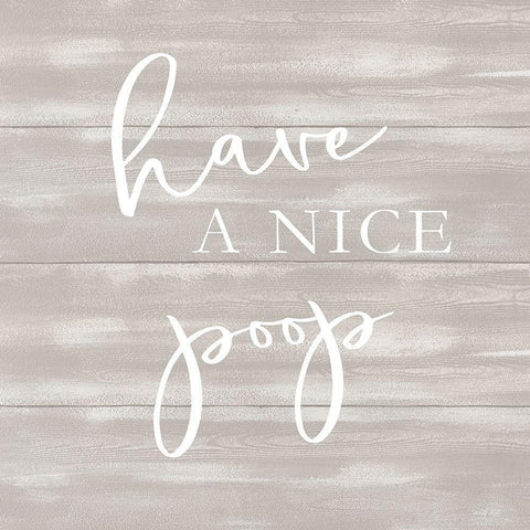 Have a Nice Poop White Modern Wood Framed Art Print with Double Matting by Jacobs, Cindy