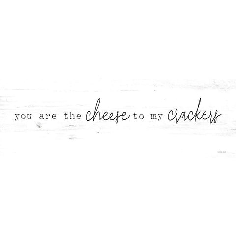 You are the Cheese to my Crackers Black Modern Wood Framed Art Print by Jacobs, Cindy