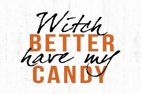 Witch Better Have My Candy Black Ornate Wood Framed Art Print with Double Matting by Dogwood Portfolio