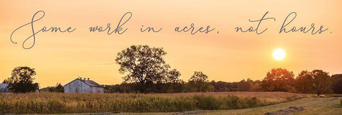 Some Work in Acres-Not Hours Black Ornate Wood Framed Art Print with Double Matting by Quillen, Donnie