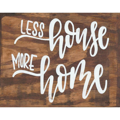 Less House More Home White Modern Wood Framed Art Print by Imperfect Dust