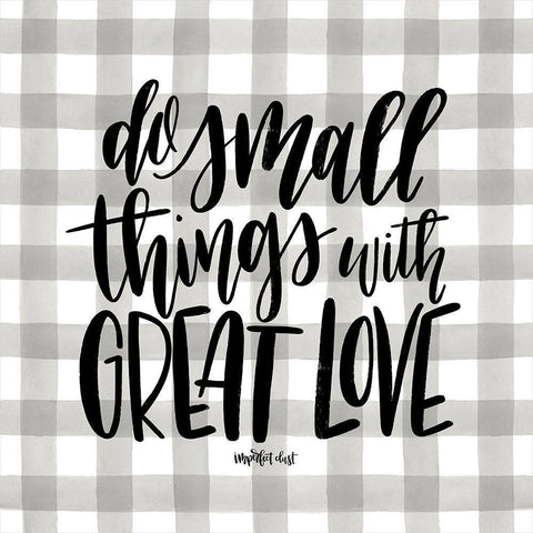 Do Small Things with Love White Modern Wood Framed Art Print with Double Matting by Imperfect Dust