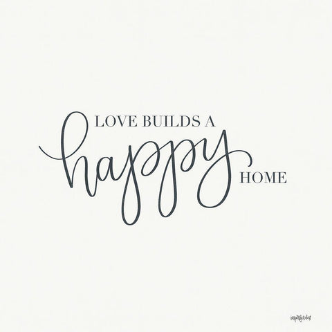Love Builds a Happy Home White Modern Wood Framed Art Print by Imperfect Dust