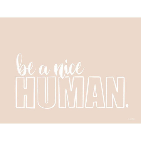 Be a Nice Human White Modern Wood Framed Art Print by House Fenway