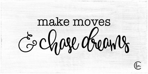 Make Moves and Chase Dreams White Modern Wood Framed Art Print with Double Matting by Fearfully Made Creations