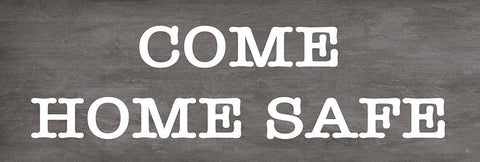 Come Home Safe    White Modern Wood Framed Art Print with Double Matting by Fearfully Made Creations