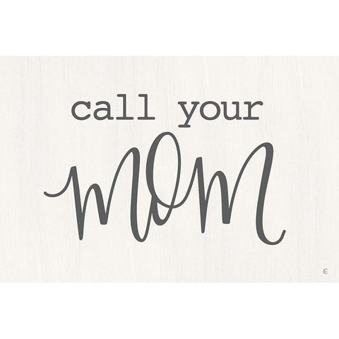 Call Your Mom   White Modern Wood Framed Art Print by Fearfully Made Creations