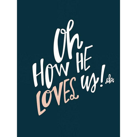 Oh How He Loves Us Gold Ornate Wood Framed Art Print with Double Matting by Barrett, Erin