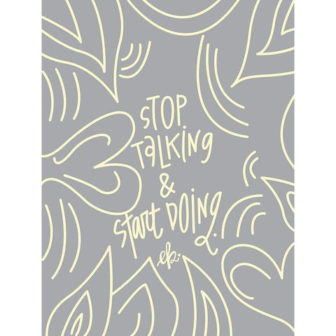 Stop Talking and Start Doing     White Modern Wood Framed Art Print by Barrett, Erin