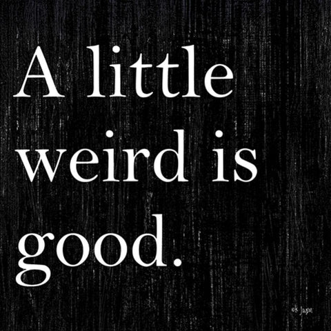 A Little Weird is Good Black Ornate Wood Framed Art Print with Double Matting by Jaxn Blvd.