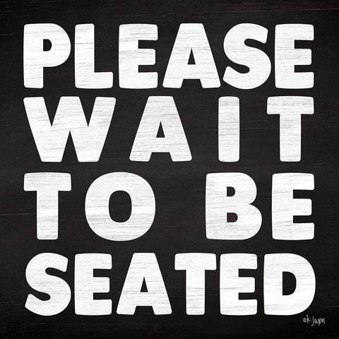 Please Wait to be Seated White Modern Wood Framed Art Print with Double Matting by Jaxn Blvd.