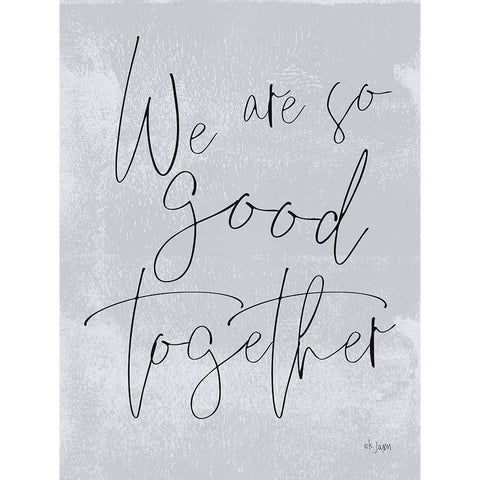 We Are So Good Together Black Modern Wood Framed Art Print with Double Matting by Jaxn Blvd.