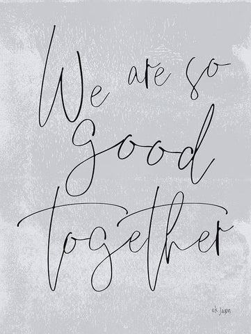 We Are So Good Together White Modern Wood Framed Art Print with Double Matting by Jaxn Blvd.