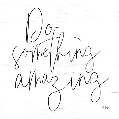 Do Something Amazing White Modern Wood Framed Art Print by Jaxn Blvd.