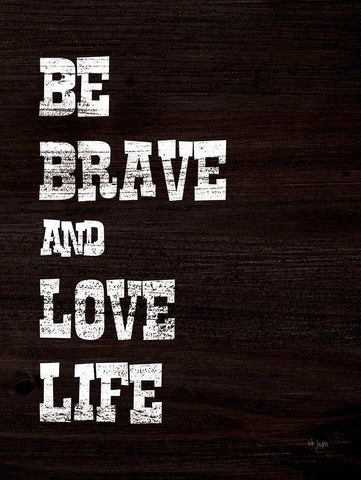 Be Brave and Love Life Black Ornate Wood Framed Art Print with Double Matting by Jaxn Blvd.