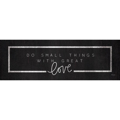 Do Small Things White Modern Wood Framed Art Print by Jaxn Blvd.