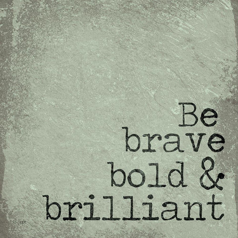 Be Brave, Bold and Brilliant Gold Ornate Wood Framed Art Print with Double Matting by Jaxn Blvd.