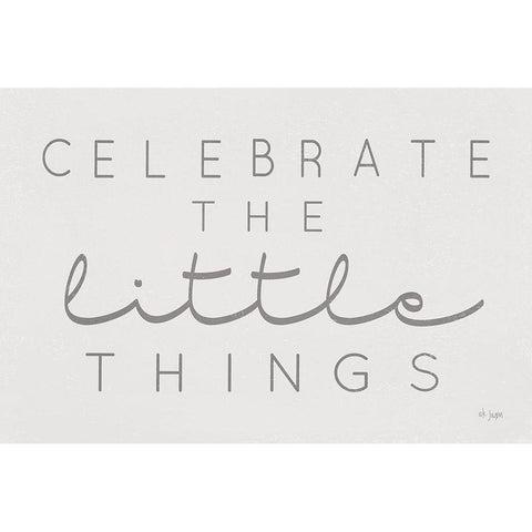 Celebrate the Little Things White Modern Wood Framed Art Print by Jaxn Blvd.