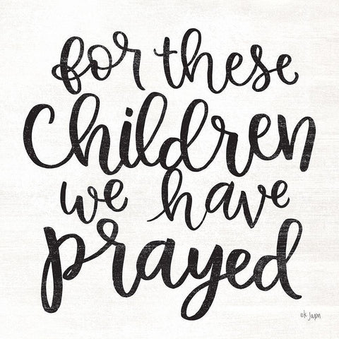 For These Children We Have Prayed White Modern Wood Framed Art Print with Double Matting by Jaxn Blvd.