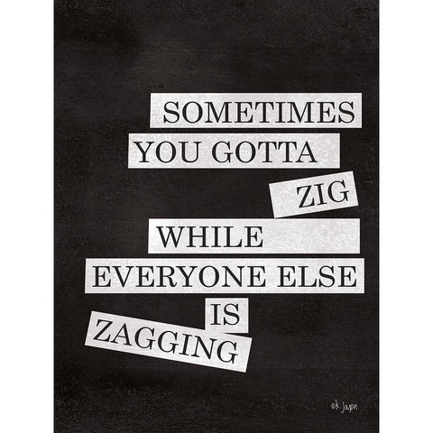 Sometimes You Gotta Zig Gold Ornate Wood Framed Art Print with Double Matting by Jaxn Blvd.