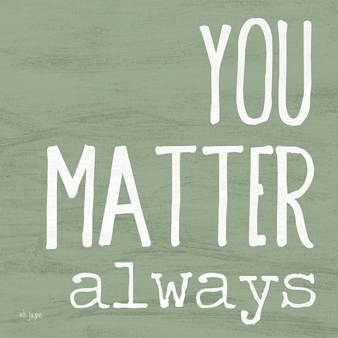 You Matter Always Black Ornate Wood Framed Art Print with Double Matting by Jaxn Blvd.