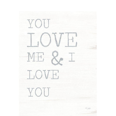 You Love Me White Modern Wood Framed Art Print by Jaxn Blvd.