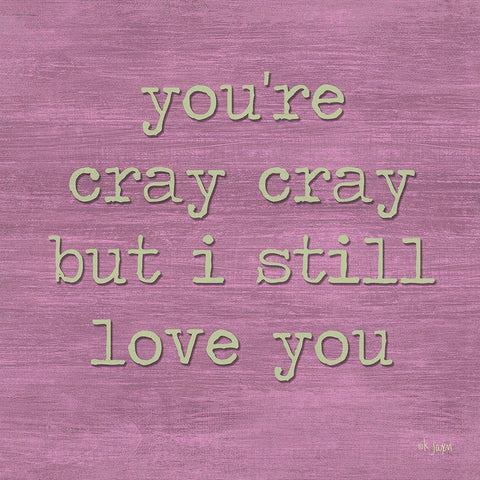 Youre Cray Cray White Modern Wood Framed Art Print with Double Matting by Jaxn Blvd.