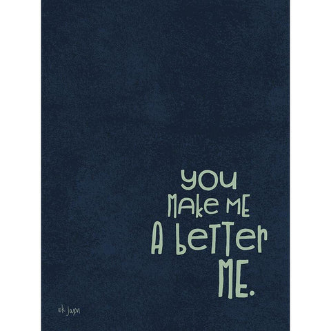 You Make Me a Better Me Black Modern Wood Framed Art Print with Double Matting by Jaxn Blvd.