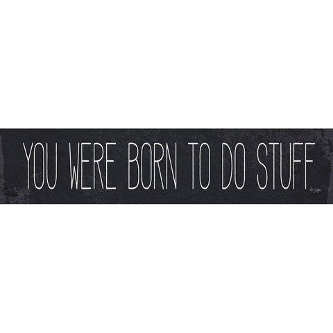 Born to Do Stuff Black Modern Wood Framed Art Print with Double Matting by Jaxn Blvd.