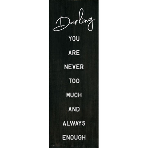 Darling You Are Never Too Much White Modern Wood Framed Art Print by Jaxn Blvd.