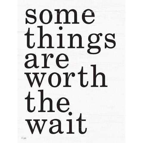 Worth the Wait White Modern Wood Framed Art Print by Jaxn Blvd.