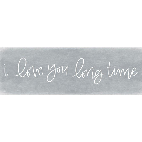 I Love You Long Time Black Modern Wood Framed Art Print with Double Matting by Jaxn Blvd.