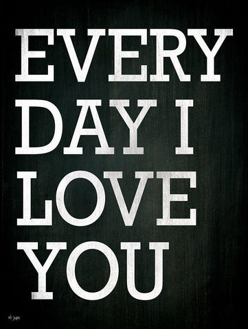 Every Day I Love You White Modern Wood Framed Art Print with Double Matting by Jaxn Blvd.