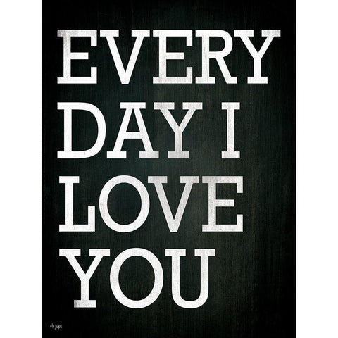 Every Day I Love You White Modern Wood Framed Art Print by Jaxn Blvd.