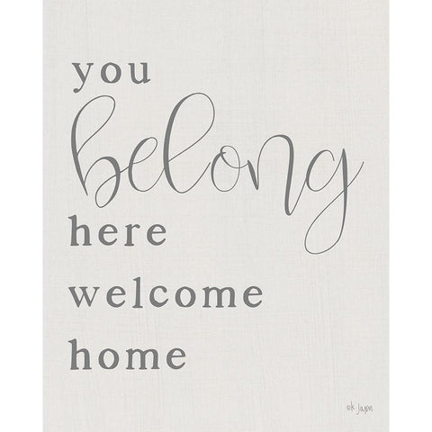 You Belong Here - Welcome Home White Modern Wood Framed Art Print by Jaxn Blvd.