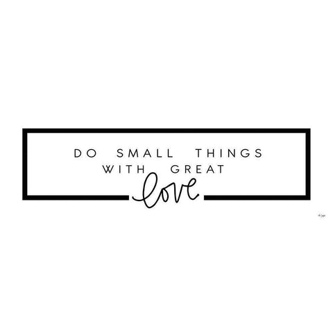 Do Small Things  Black Modern Wood Framed Art Print with Double Matting by Jaxn Blvd.