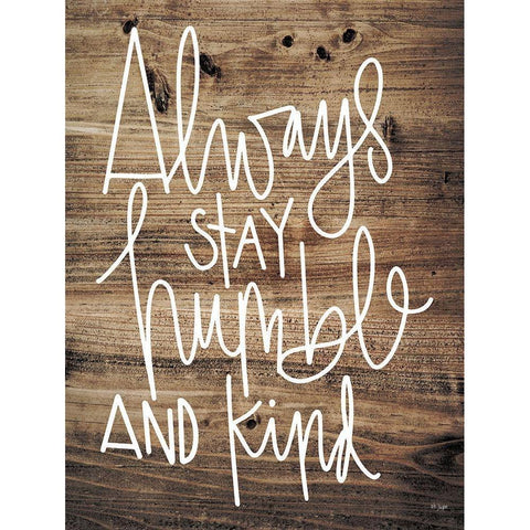 Always Stay Humble and Kind Gold Ornate Wood Framed Art Print with Double Matting by Jaxn Blvd.