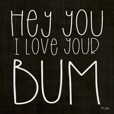 I Love Your Bum Black Modern Wood Framed Art Print with Double Matting by Jaxn Blvd.